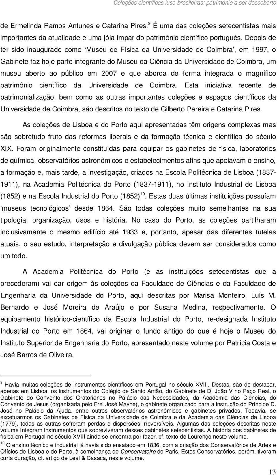 em 2007 e que aborda de forma integrada o magnífico patrimônio científico da Universidade de Coimbra.