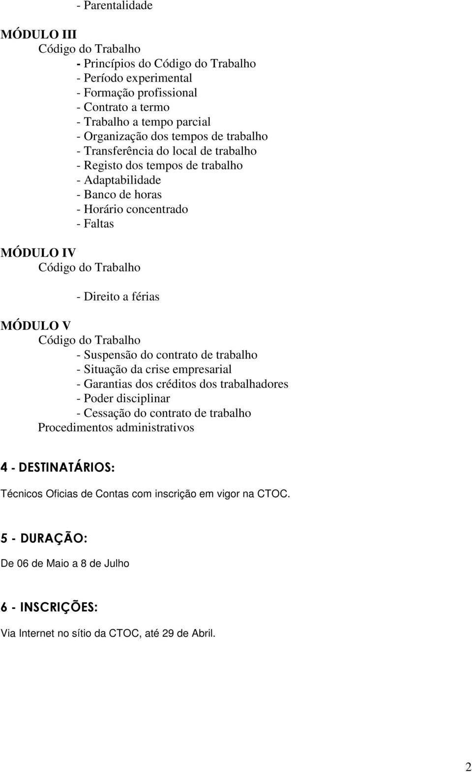 do contrato de trabalho - Situação crise empresarial - Garantias dos créditos dos trabalhadores - Poder disciplinar - Cessação do contrato de trabalho Procedimentos