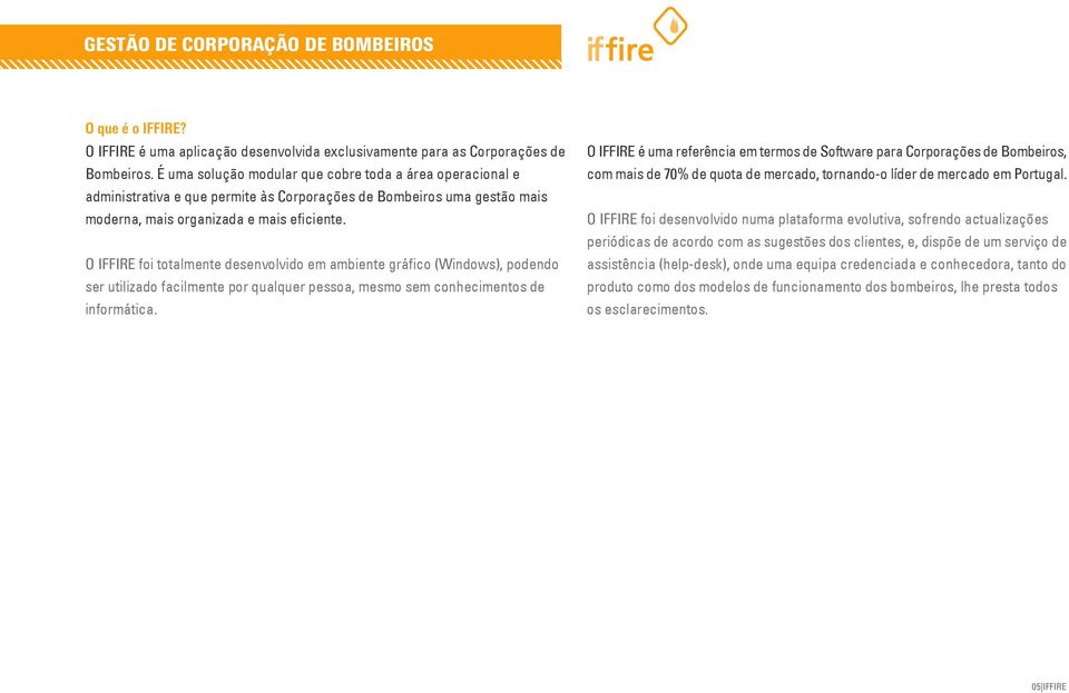 O IFFIRE foi totalmente desenvolvido em ambiente gráfico (Windows), podendo ser utilizado facilmente por qualquer pessoa, mesmo sem conhecimentos de informática.