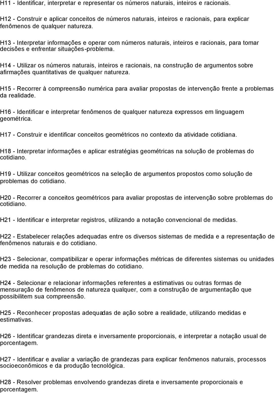 H13 - Interpretar informações e operar com números naturais, inteiros e racionais, para tomar decisões e enfrentar situações-problema.