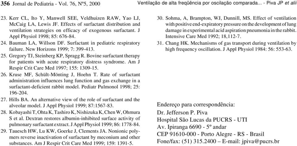 Surfactant in pediatric respiratory failure. New Horizons 1999; 7: 399-413. 25. Gregory TJ, Steinberg KP, Spragg R. Bovine surfactant therapy for patients with acute respiratory distress syndrome.