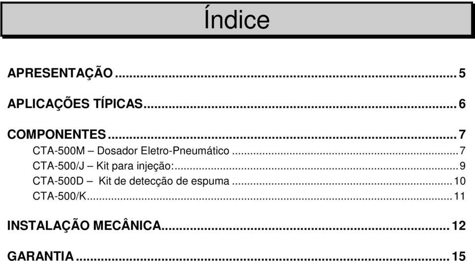 .. 7 CTA-500/J Kit para injeção:.