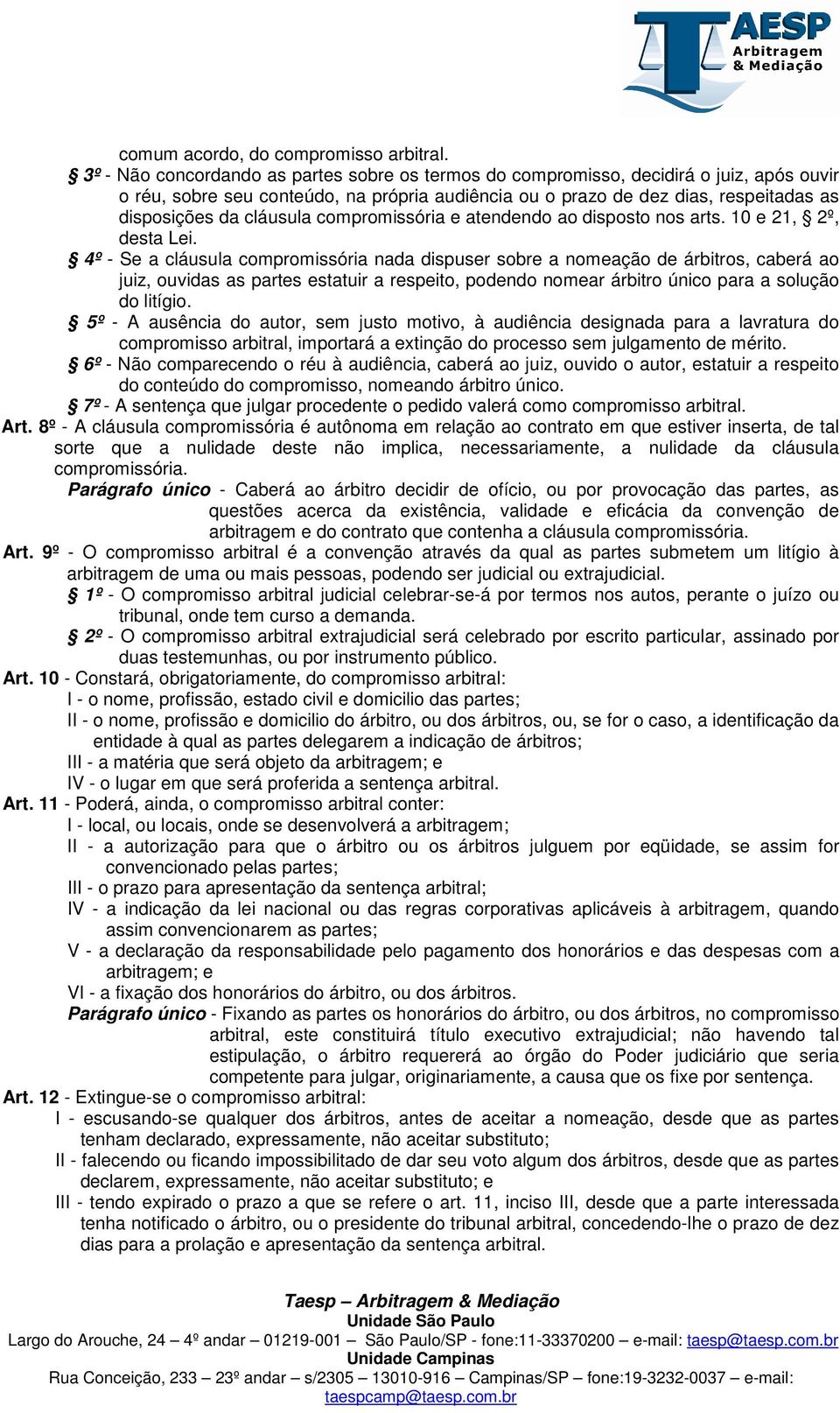 cláusula compromissória e atendendo ao disposto nos arts. 10 e 21, 2º, desta Lei.