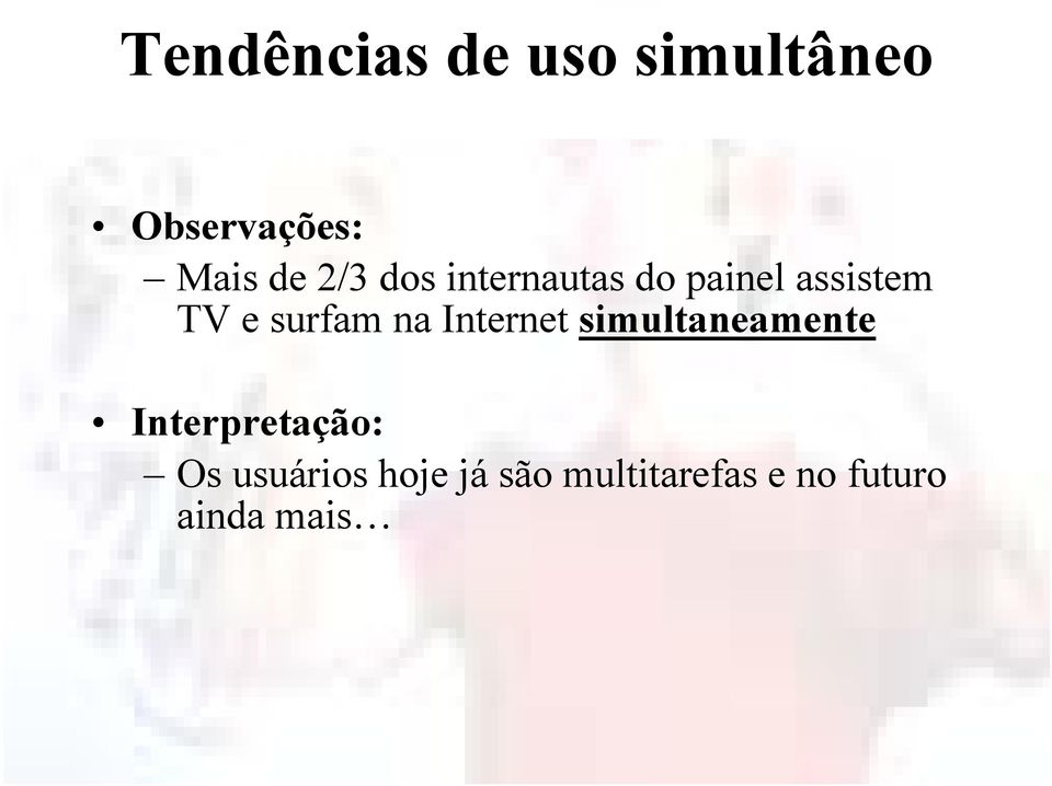 na Internet simultaneamente Interpretação: Os