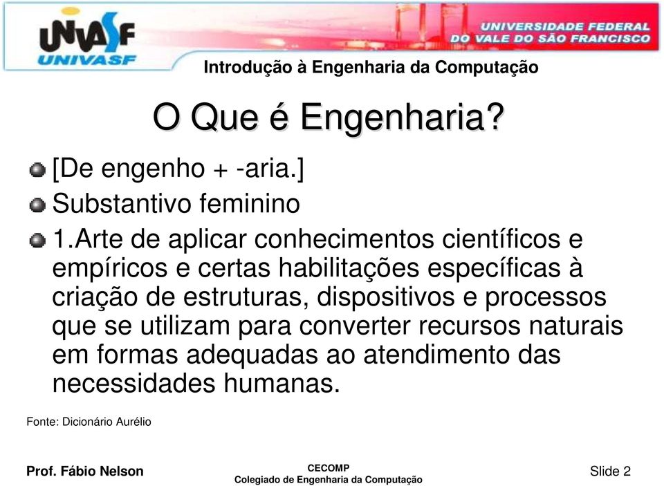 específicas à criação de estruturas, dispositivos e processos que se utilizam para