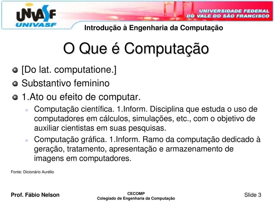 , com o objetivo de auxiliar cientistas em suas pesquisas. Computação gráfica. 1.Inform.