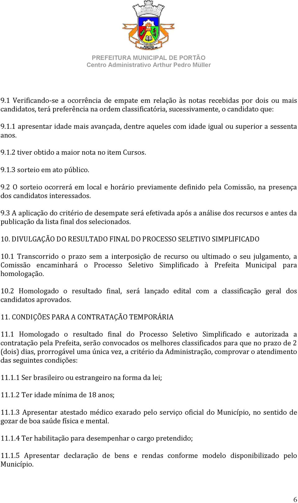 10. DIVULGAÇÃO DO RESULTADO FINAL DO PROCESSO SELETIVO SIMPLIFICADO 10.