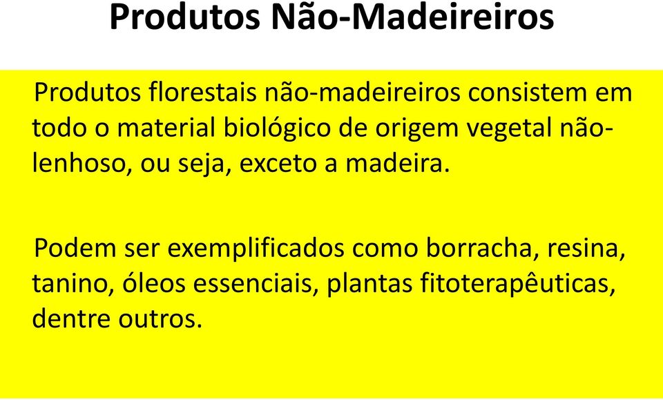 nãolenhoso, ou seja, exceto a madeira.