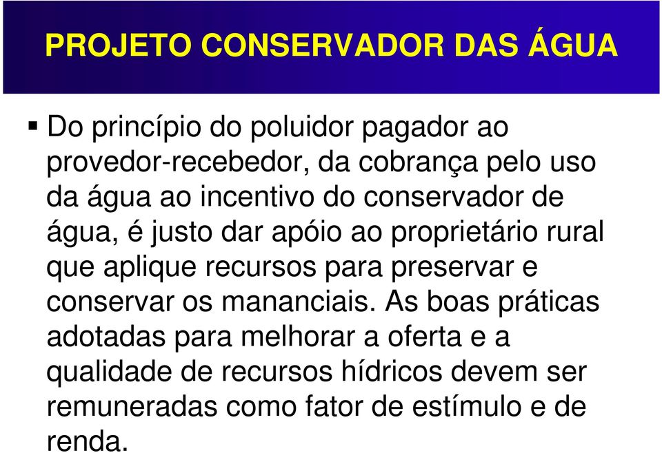 aplique recursos para preservar e conservar os mananciais.