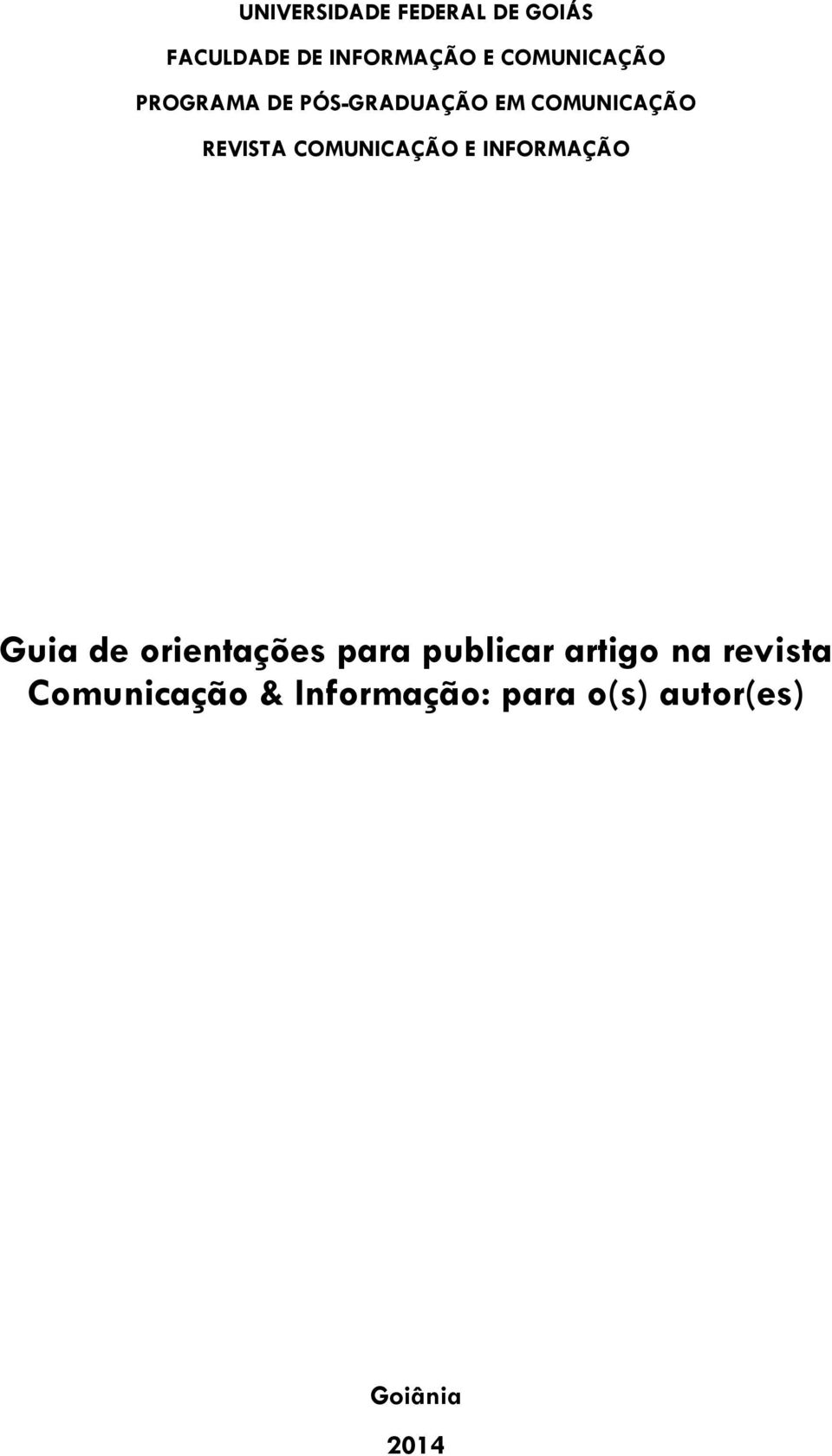 COMUNICAÇÃO E INFORMAÇÃO Guia de orientações para publicar