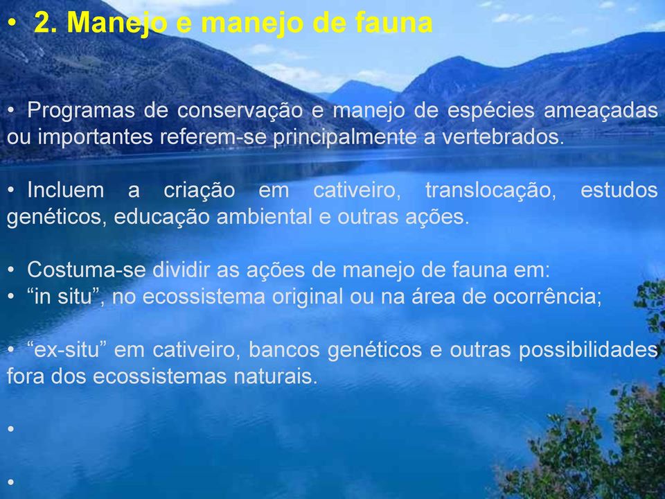 Incluem a criação em cativeiro, translocação, estudos genéticos, educação ambiental e outras ações.