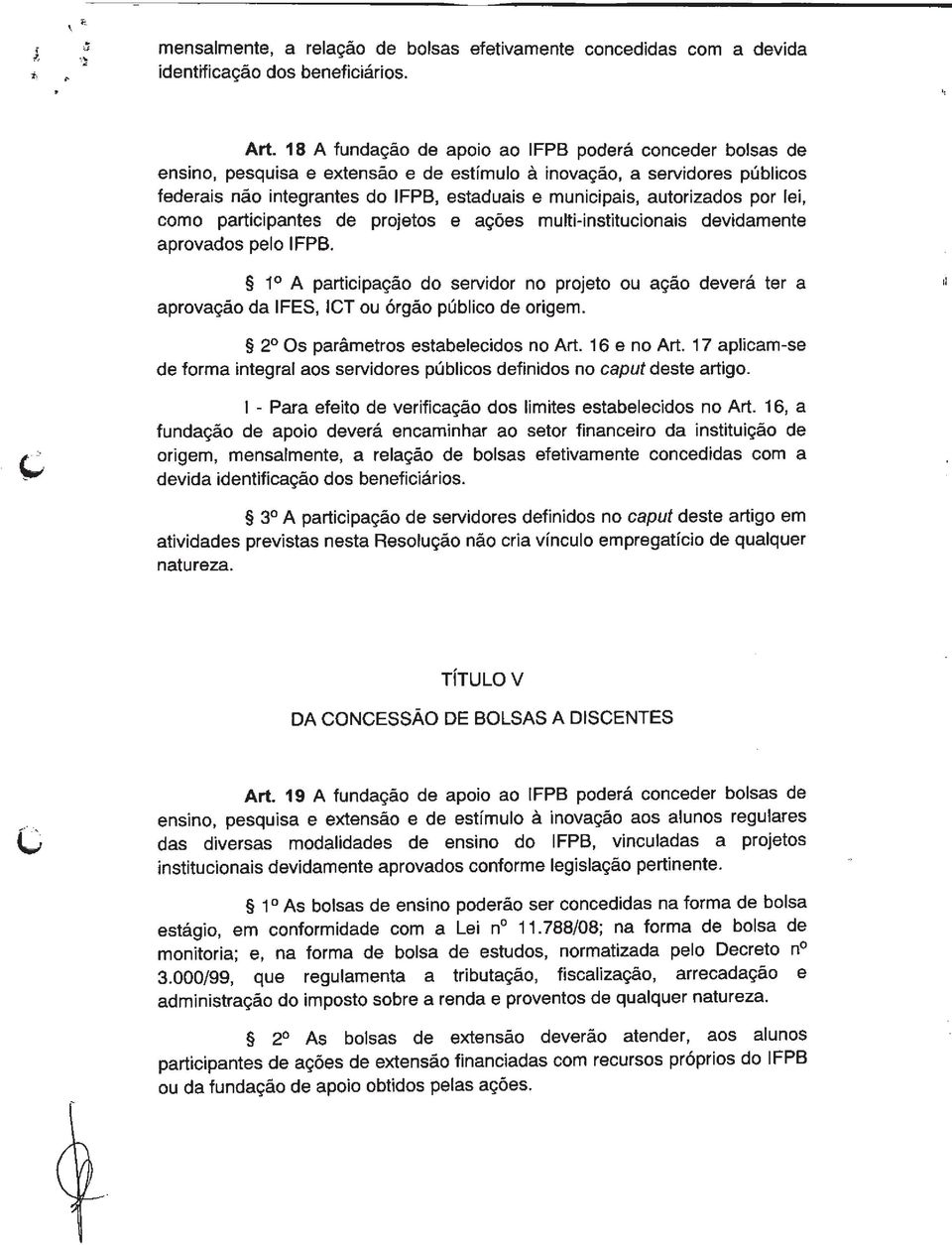 como participantes de projetos e ações multi-institucionais devidamente aprovados pelo IFPB.