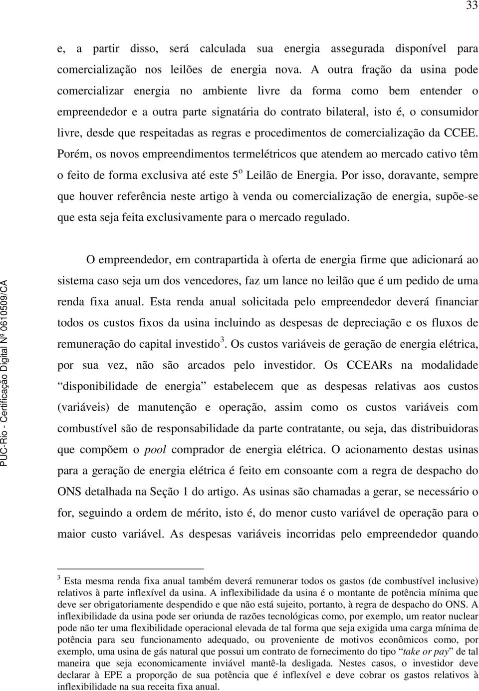 respeitadas as regras e procedimentos de comercialização da CCEE.