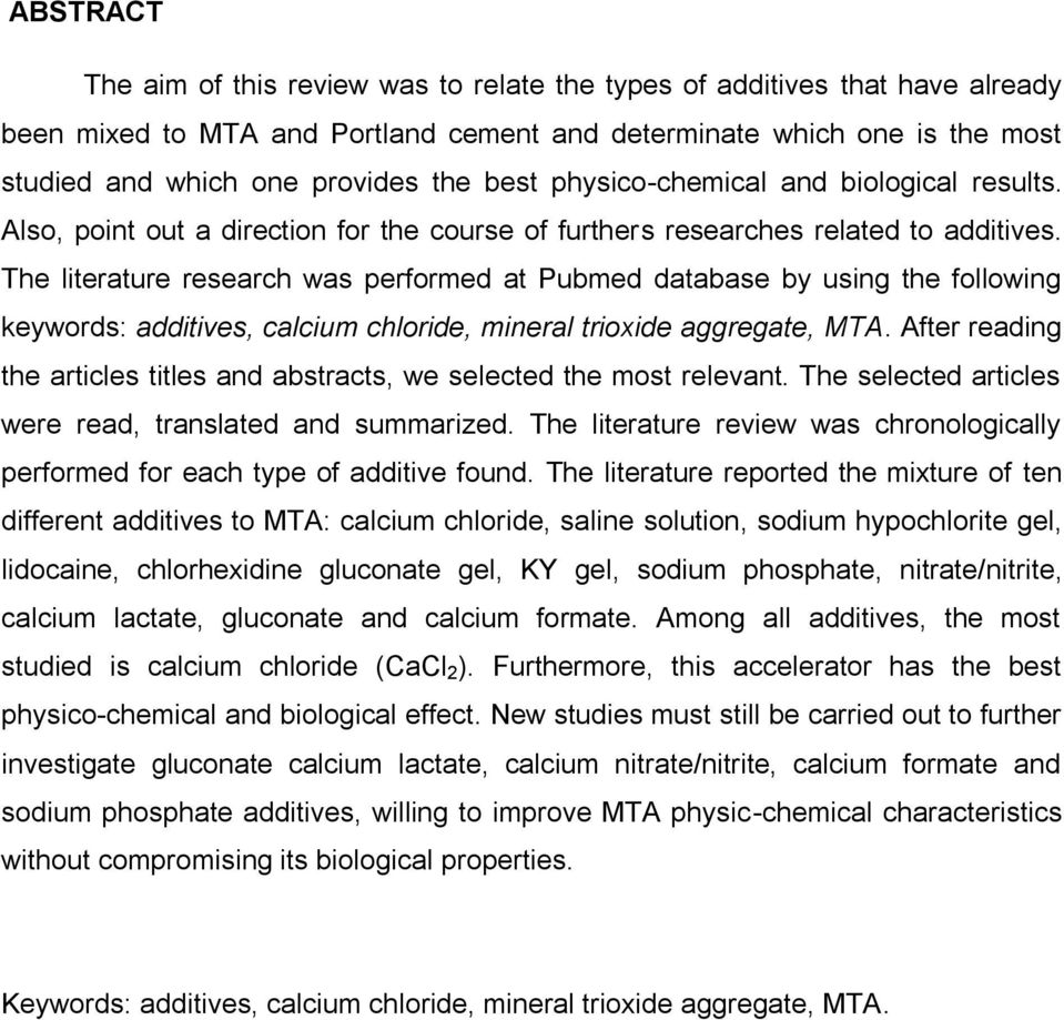The literature research was performed at Pubmed database by using the following keywords: additives, calcium chloride, mineral trioxide aggregate, MTA.