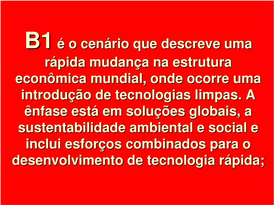 A ênfase está em soluções globais, a sustentabilidade ambiental e