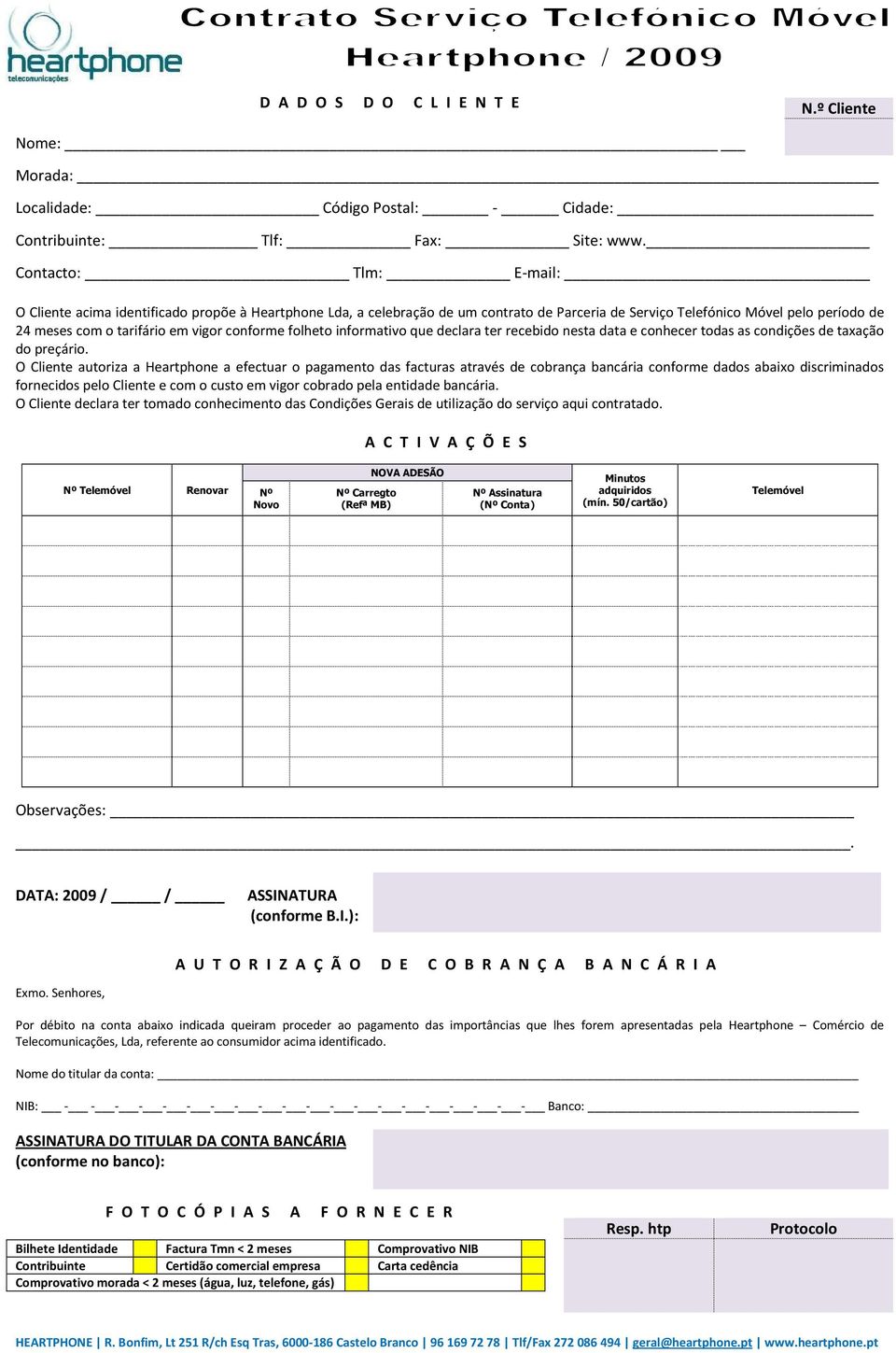 conforme folheto informativo que declara ter recebido nesta data e conhecer todas as condições de taxação do preçário.