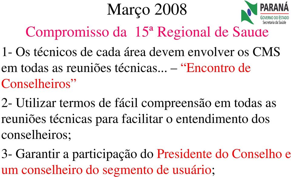 .. Encontro de Conselheiros 2- Utilizar termos de fácil compreensão em todas as reuniões