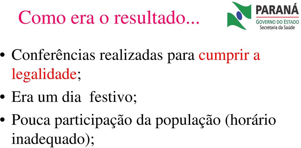 cumprir a legalidade; Era um dia