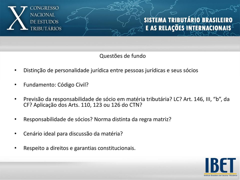 146, III, b, da CF? Aplicação dos Arts. 110, 123 ou 126 do CTN? Responsabilidade de sócios?