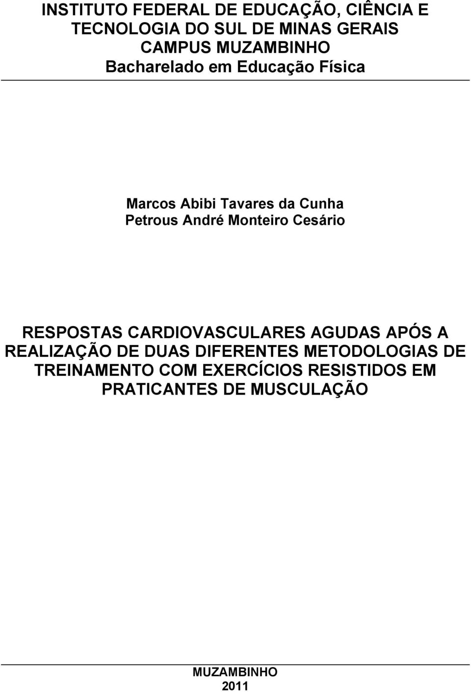 Monteiro Cesário RESPOSTAS CARDIOVASCULARES AGUDAS APÓS A REALIZAÇÃO DE DUAS DIFERENTES