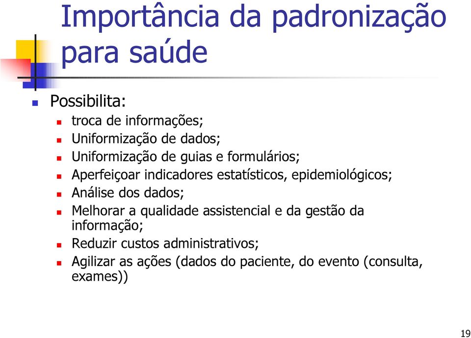 epidemiológicos; Análise dos dados; Melhorar a qualidade assistencial e da gestão da