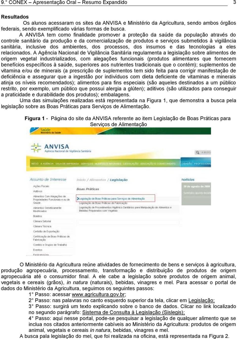 inclusive dos ambientes, dos processos, dos insumos e das tecnologias a eles relacionados.