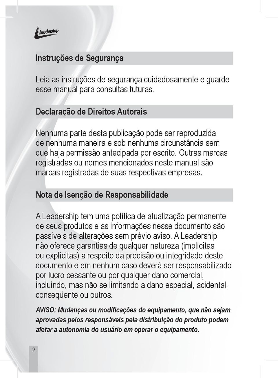 Outras marcas registradas ou nomes mencionados neste manual são marcas registradas de suas respectivas empresas.