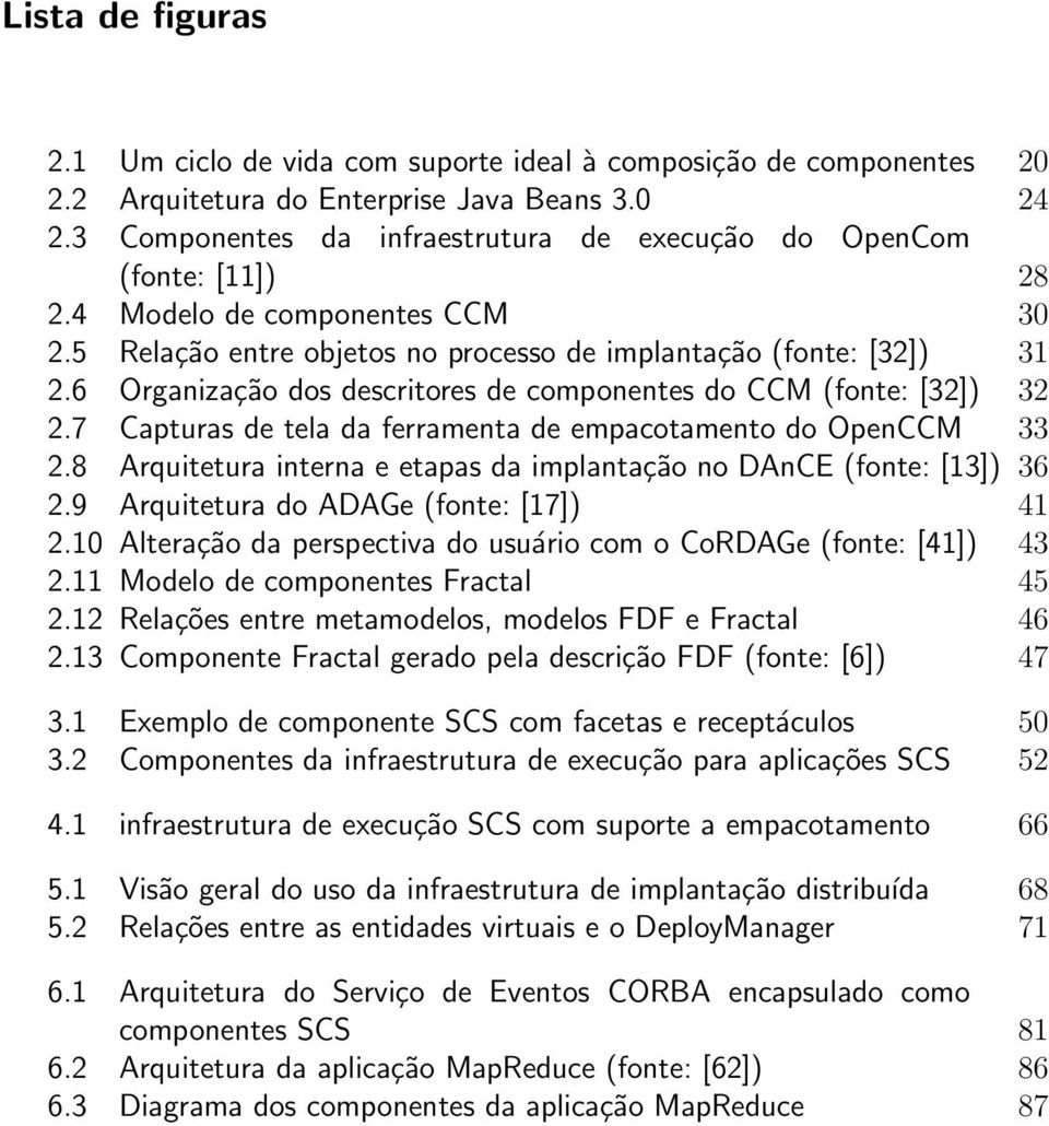 6 Organização dos descritores de componentes do CCM (fonte: [32]) 32 2.7 Capturas de tela da ferramenta de empacotamento do OpenCCM 33 2.