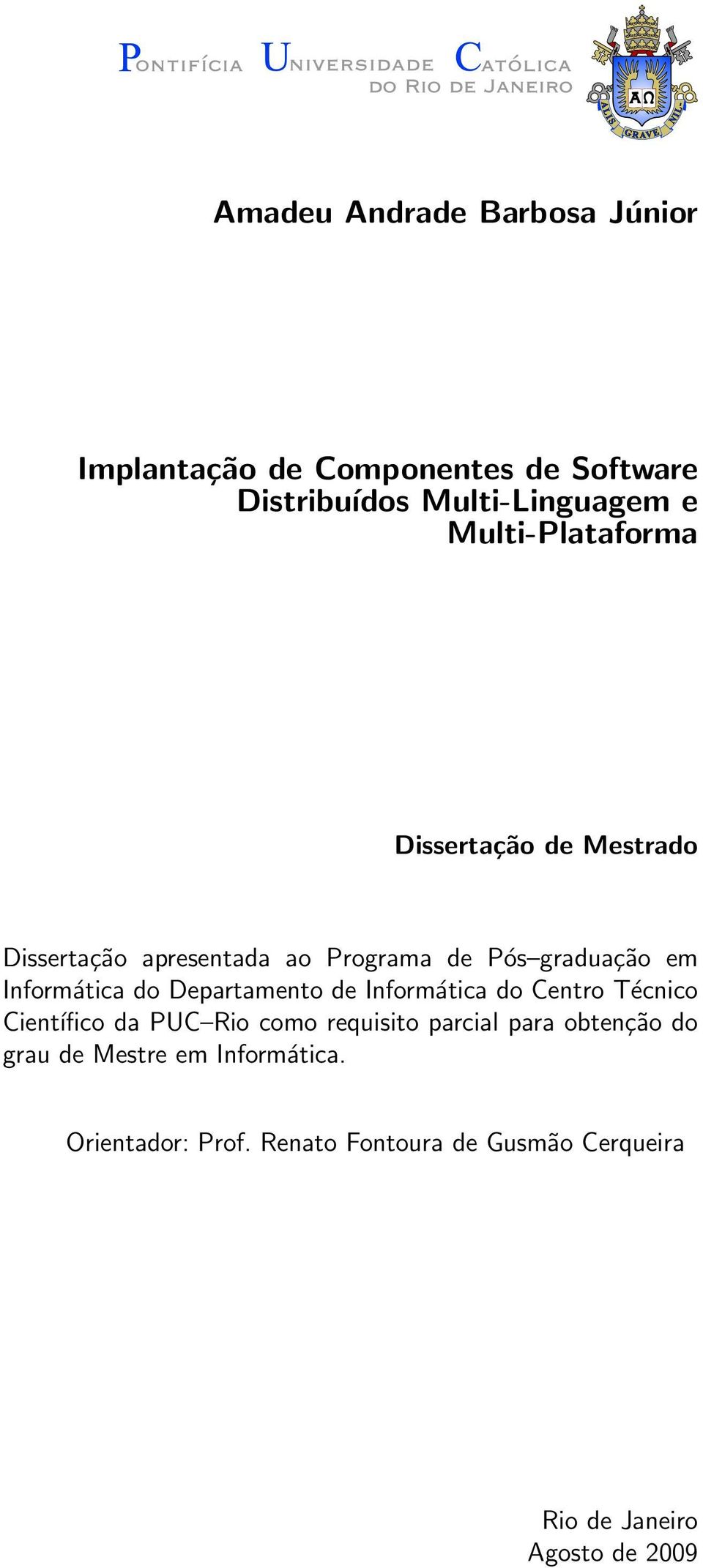 do Departamento de Informática do Centro Técnico Científico da PUC Rio como requisito parcial para obtenção
