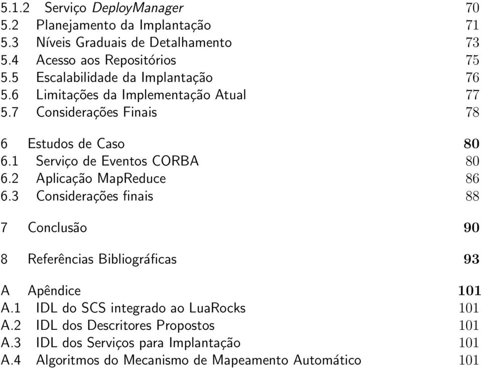 1 Serviço de Eventos CORBA 80 6.2 Aplicação MapReduce 86 6.