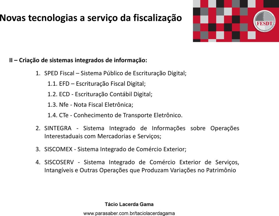 CTe - Conhecimento de Transporte Eletrônico. 2.