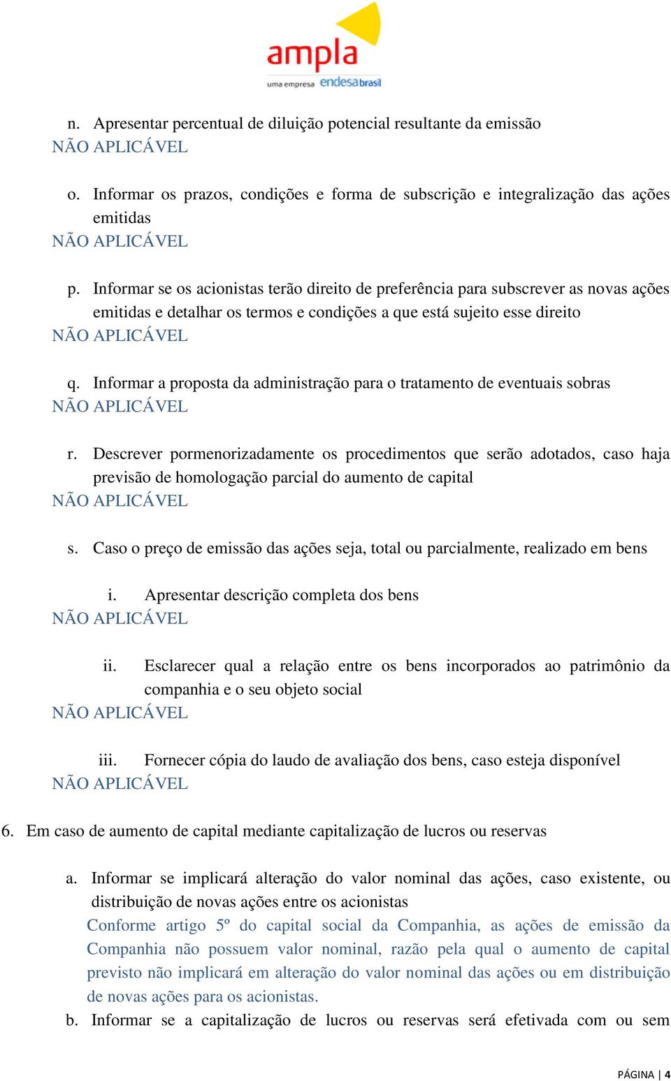 Informar a proposta da administração para o tratamento de eventuais sobras r.