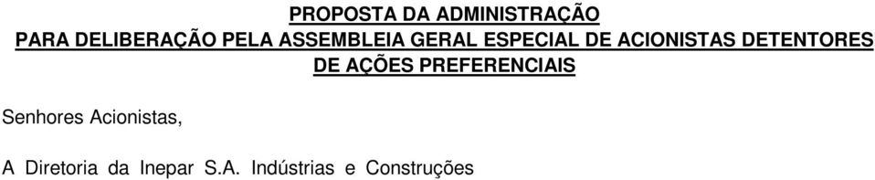 Recuperação Judicial ( Companhia ou Inepar ), nos termos da legislação vigente, objetivando atender aos interesses da Companhia e aos termos do plano de recuperação judicial apresentado pela