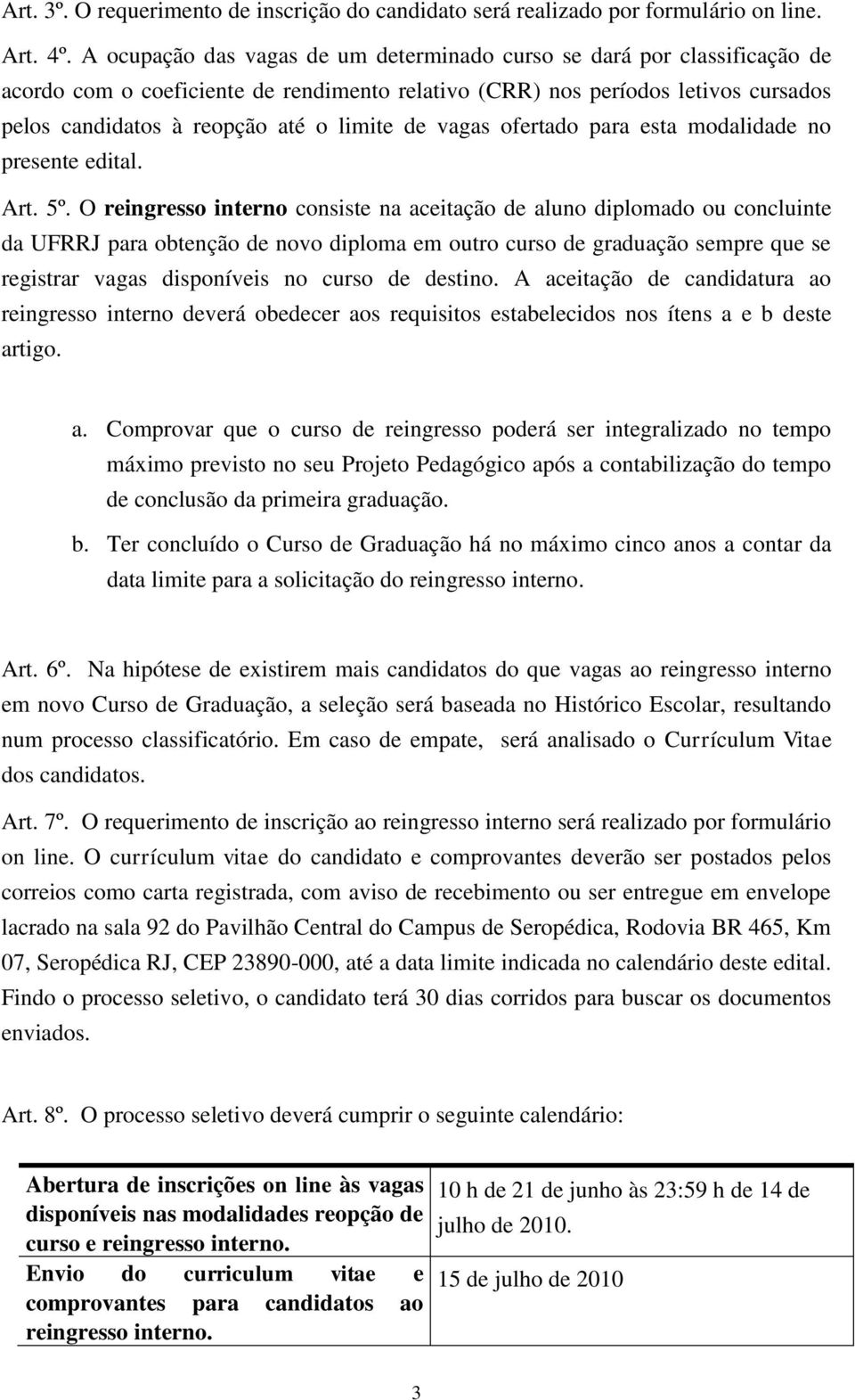 de vagas ofertado para esta modalidade no presente edital. Art. 5º.