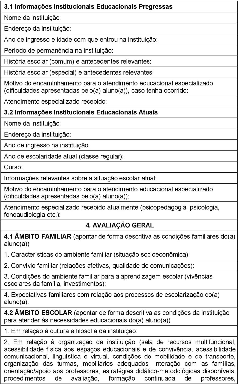 apresentadas pelo(a) aluno(a)), caso tenha ocorrido: Atendimento especializado recebido: 3.