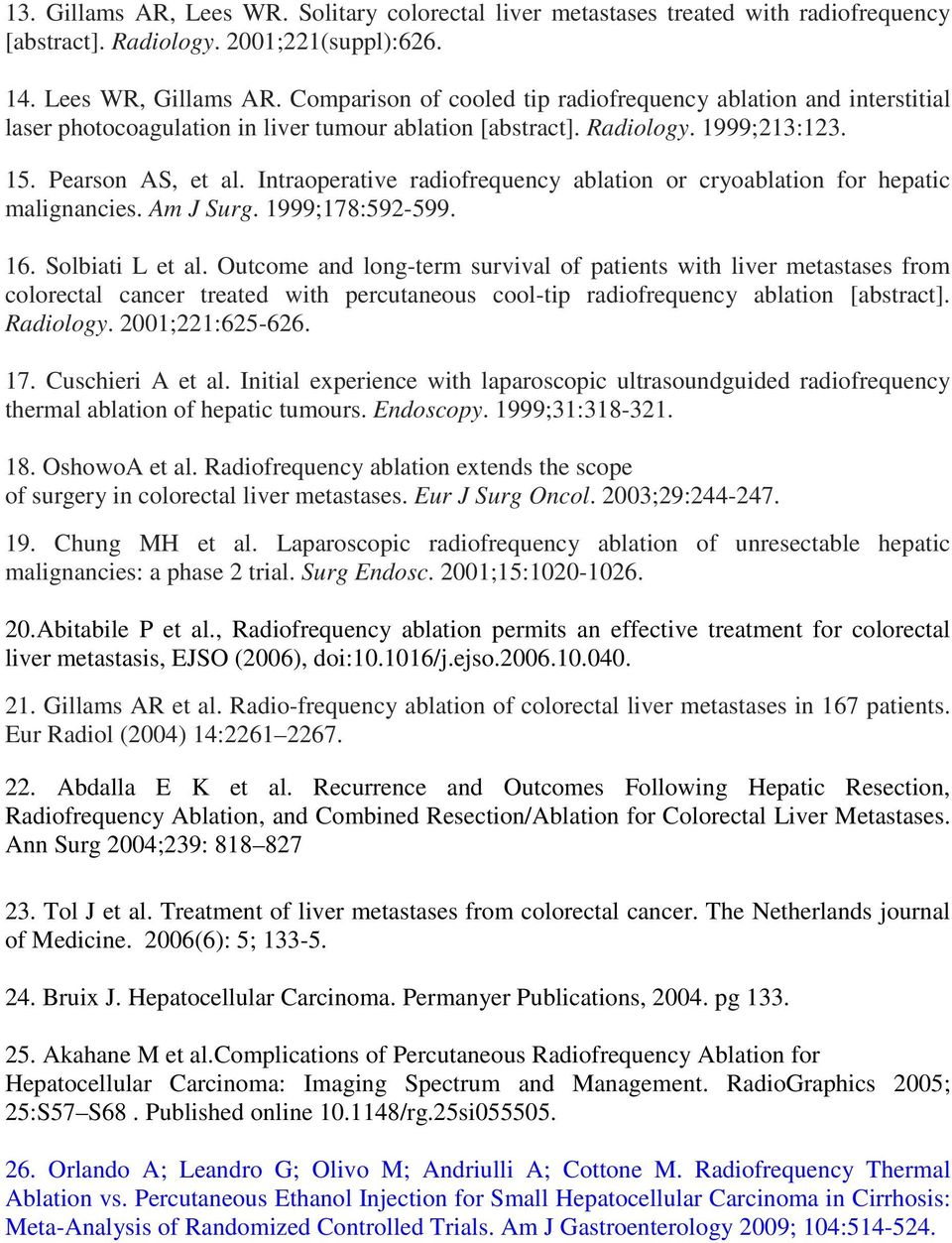 Intraoperative radiofrequency ablation or cryoablation for hepatic malignancies. Am J Surg. 1999;178:592-599. 16. Solbiati L et al.