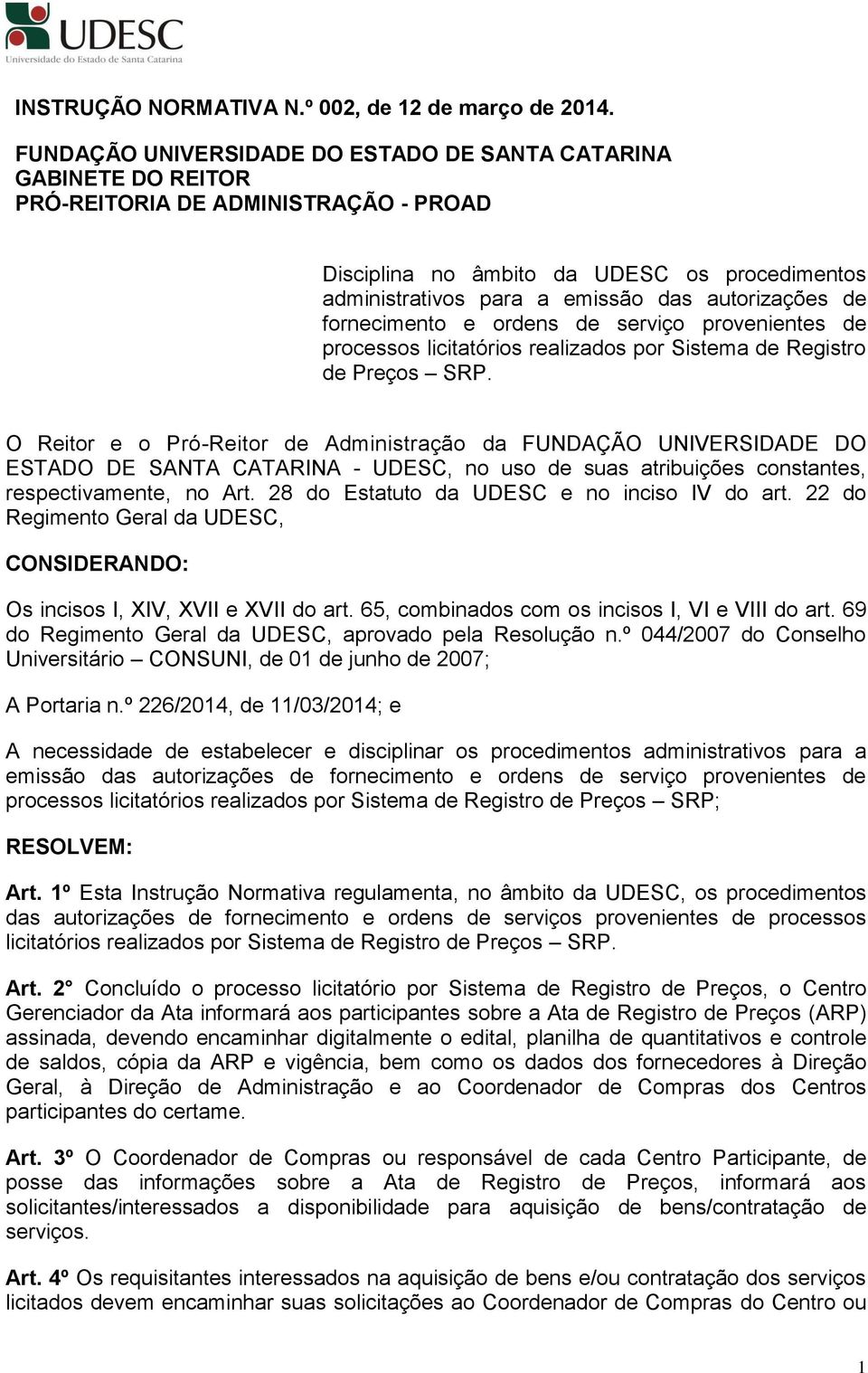 autorizações de fornecimento e ordens de serviço provenientes de processos licitatórios realizados por Sistema de Registro de Preços SRP.