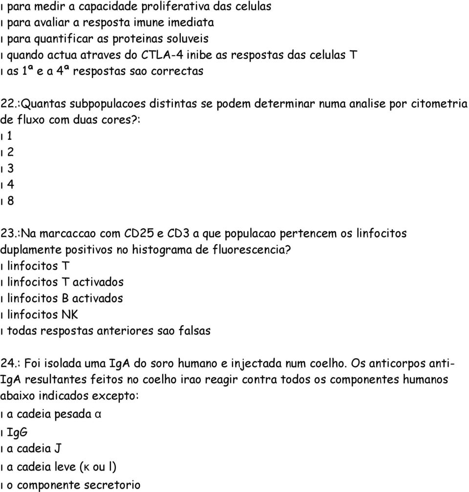 :Na marcaccao com CD25 e CD3 a que populacao pertencem os linfocitos duplamente positivos no histograma de fluorescencia?