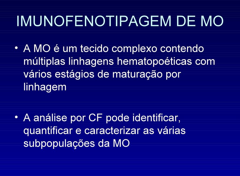 maturação por linhagem A análise por CF pode identificar,