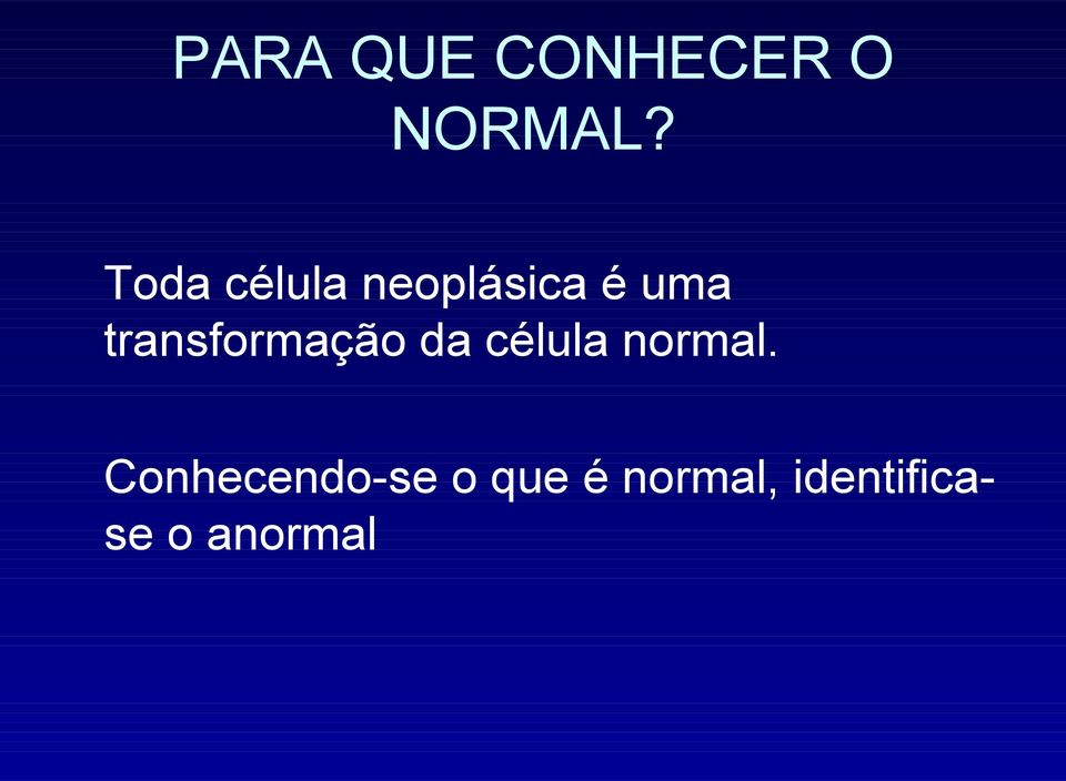 transformação da célula normal.