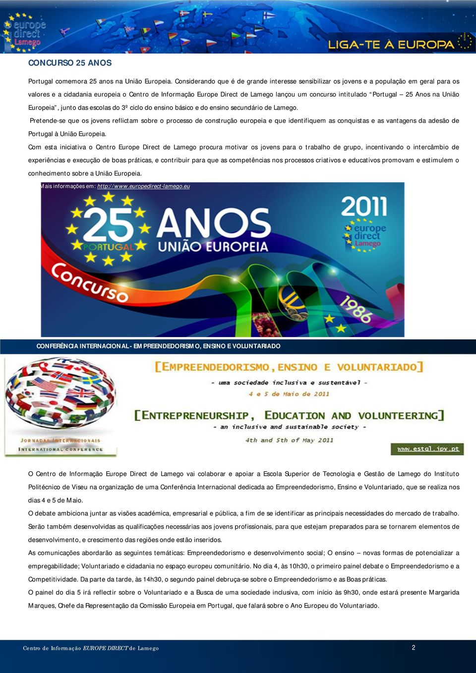 intitulado Portugal 25 Anos na União Europeia, junto das escolas do 3º ciclo do ensino básico e do ensino secundário de Lamego.