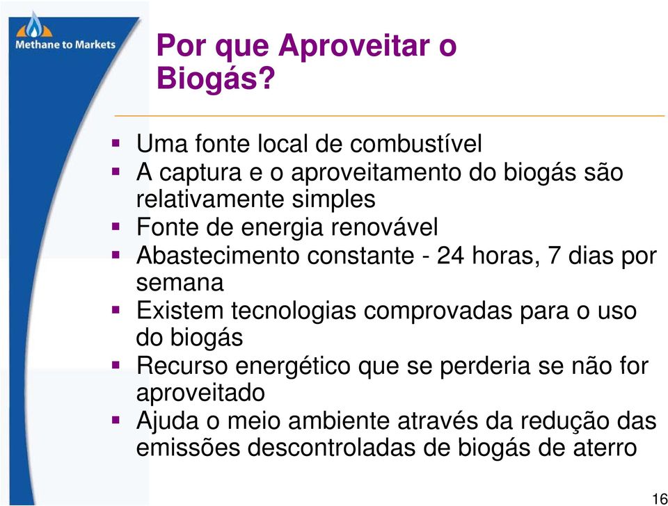 de energia renovável Abastecimento constante - 24 horas, 7 dias por semana Existem tecnologias