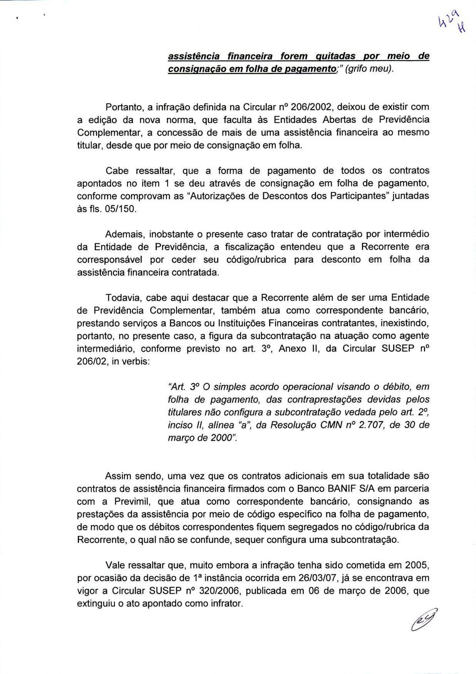 assistência financeira ao mesmo titular, desde que por meio de consignacao em foiha.