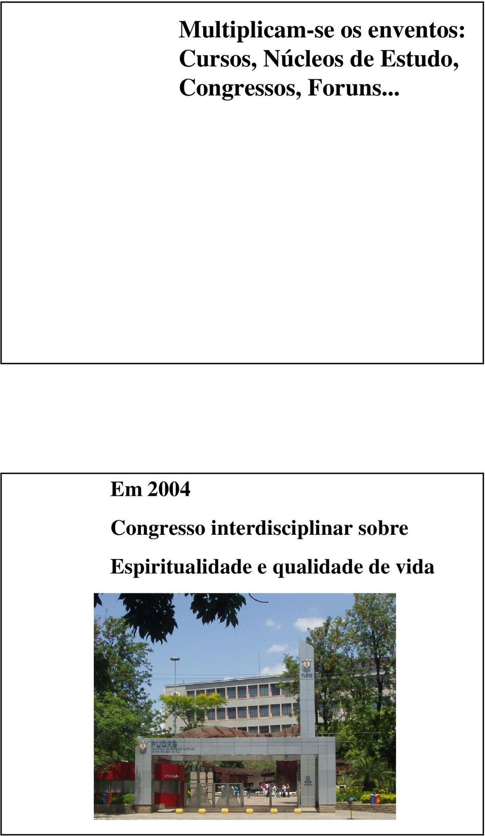 .. Em 2004 Congresso interdisciplinar