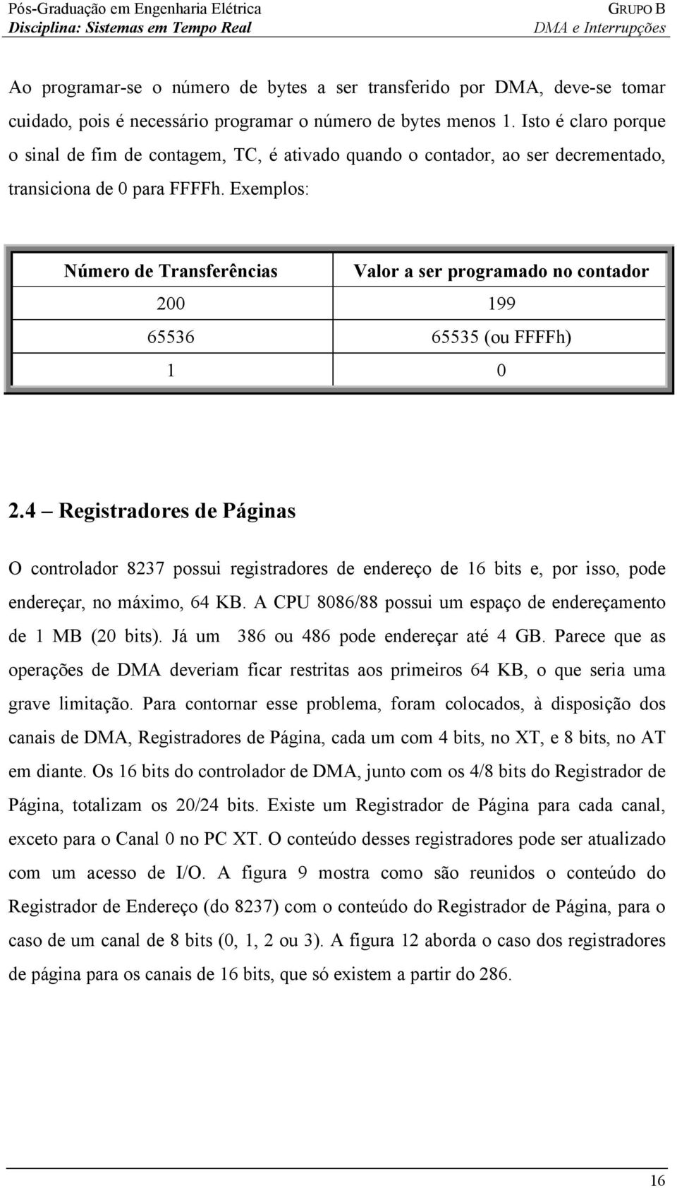 Exemplos: Número de Transferências Valor a ser programado no contador 200 199 65536 65535 (ou FFFFh) 1 0 2.