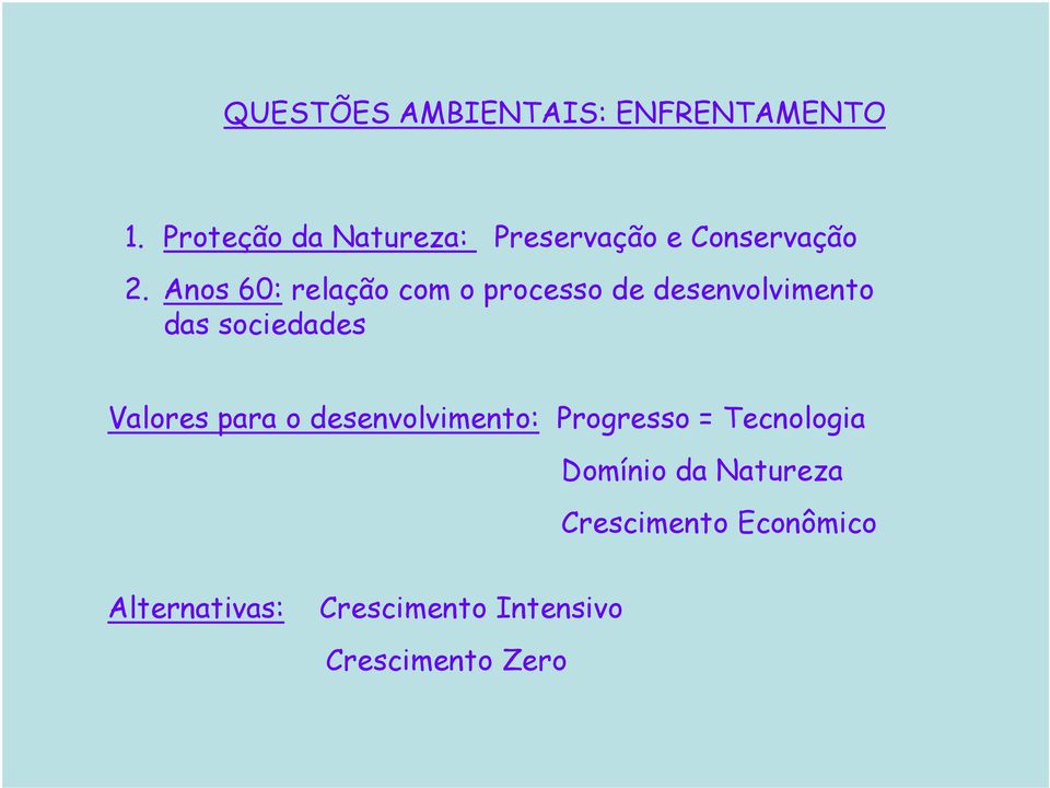 Anos 60: relação com o processo de desenvolvimento das sociedades Valores