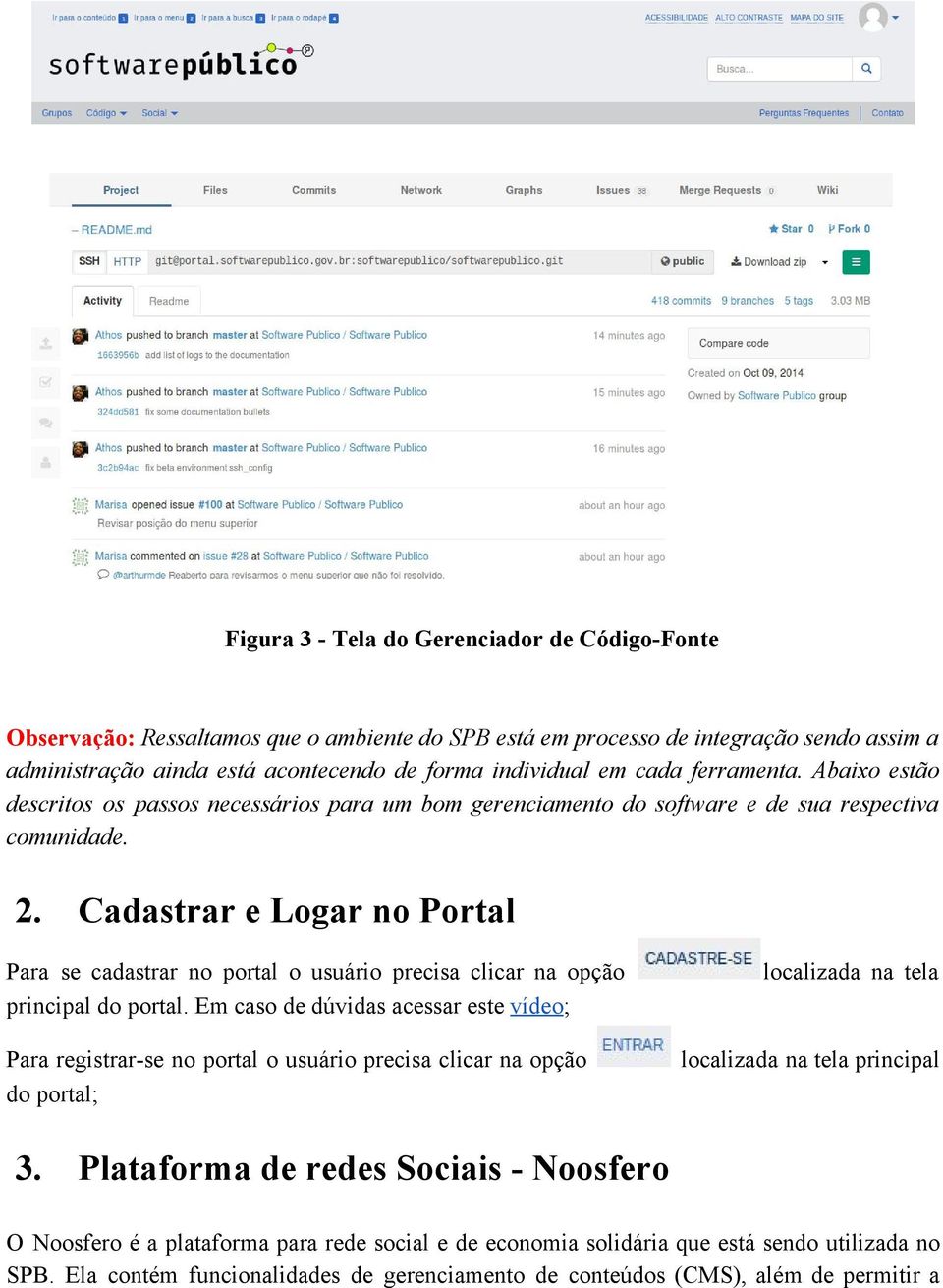 Cadastrar e Logar no Portal Para se cadastrar no portal o usuário precisa clicar na opção principal do portal.