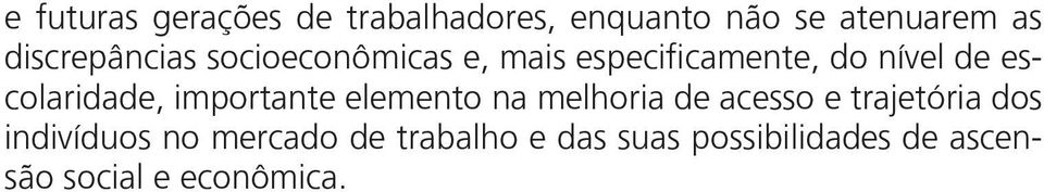 escolaridade, importante elemento na melhoria de acesso e trajetória dos