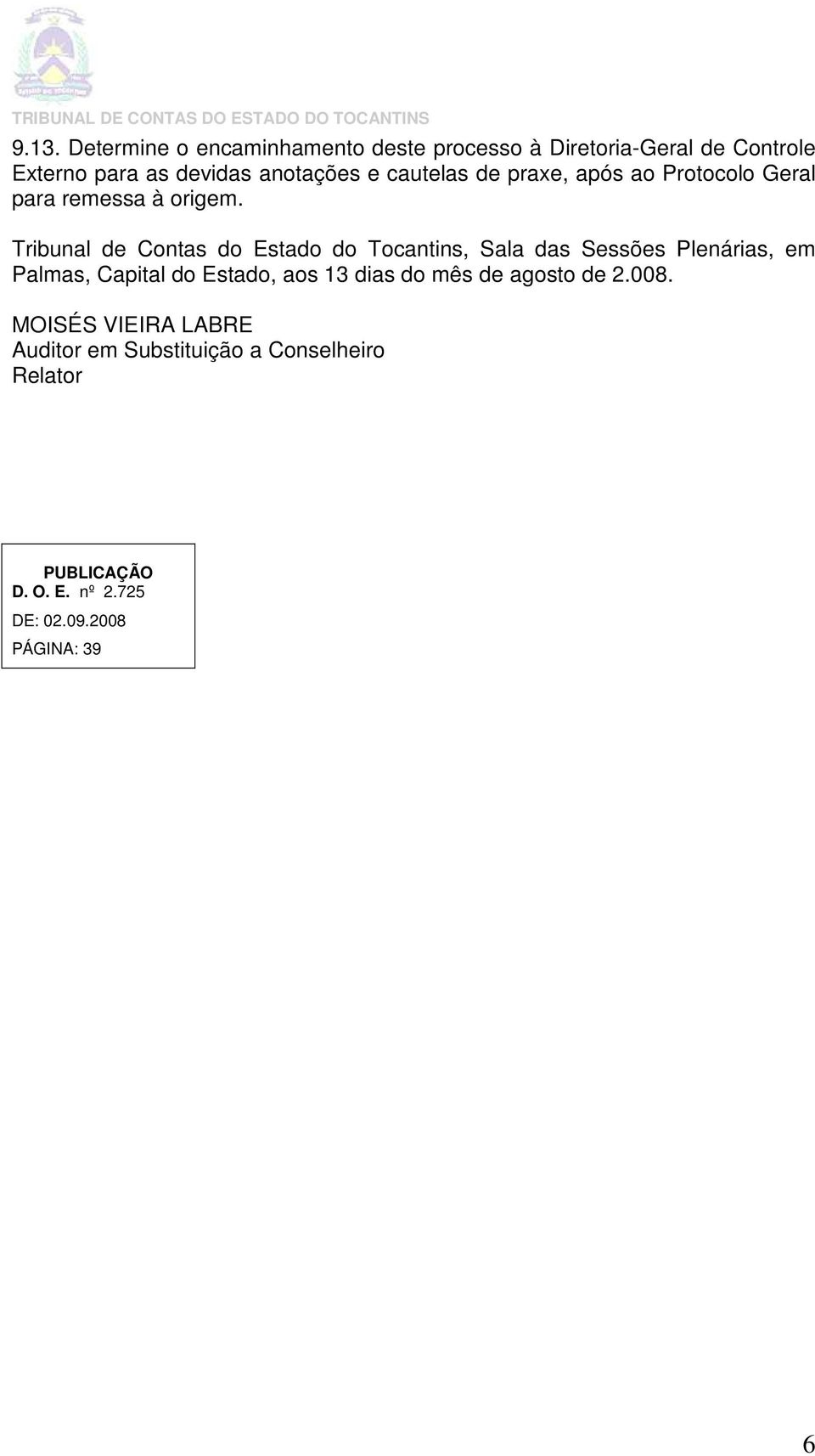 Tribunal de Contas do Estado do Tocantins, Sala das Sessões Plenárias, em Palmas, Capital do Estado, aos 13