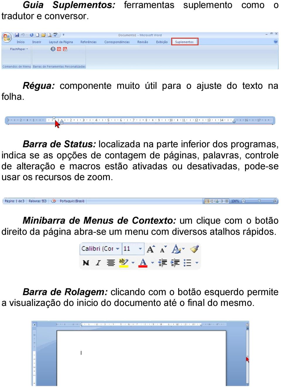 macros estão ativadas ou desativadas, pode-se usar os recursos de zoom.